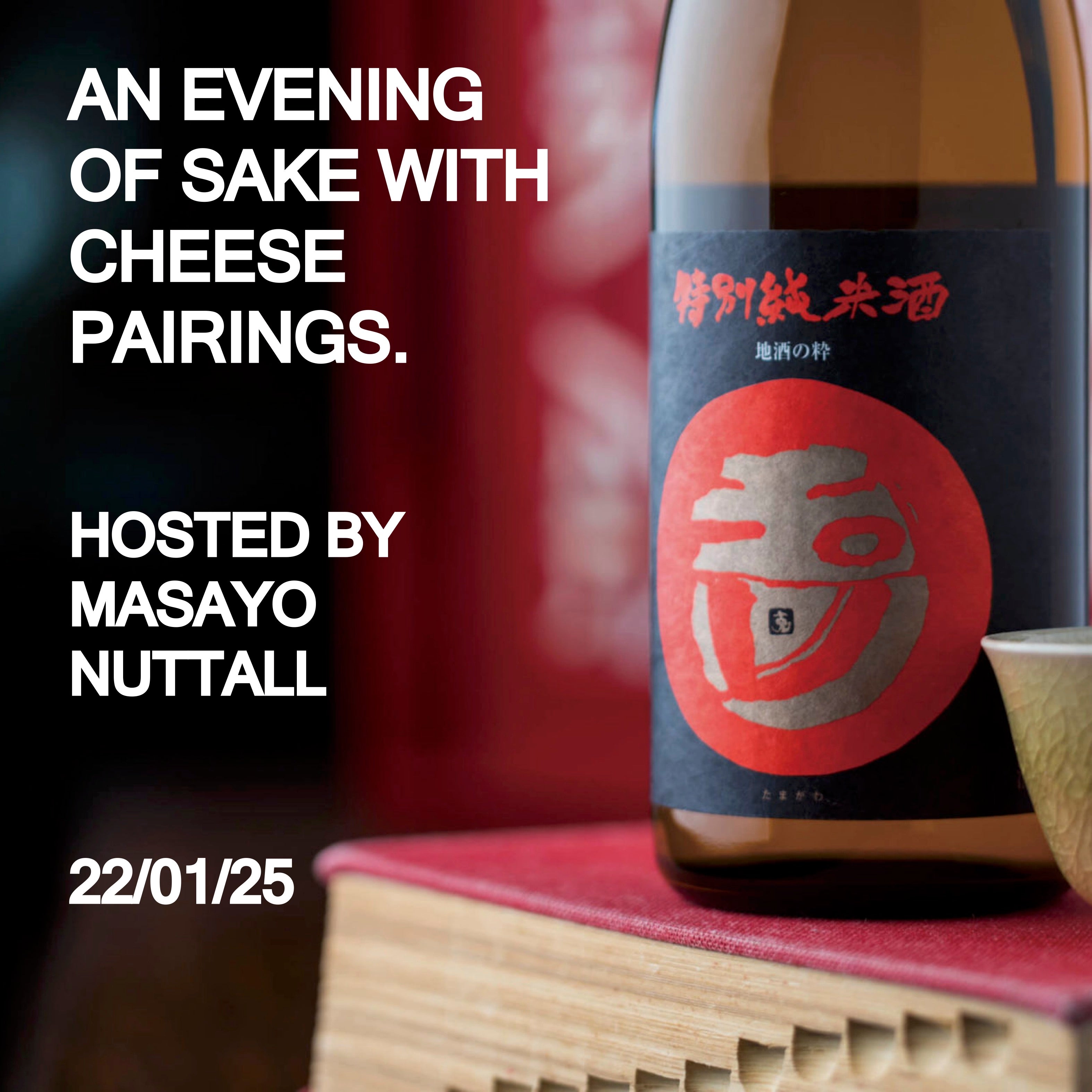 Sake Tasting with Cheese Pairing 22nd January 2025 7pm